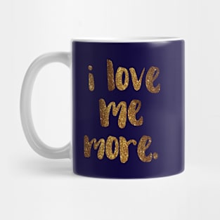 "I love me more." - empowering words in glittery gold Mug